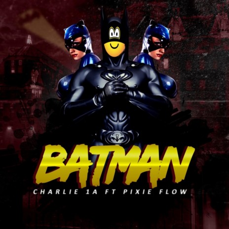 Batman ft. Charlie 1a | Boomplay Music