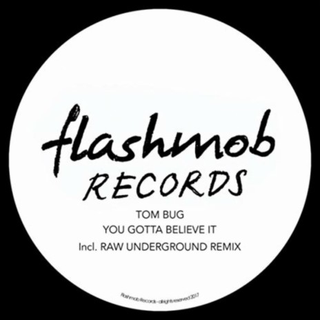 You Gotta Believe It (Raw Underground Remix)