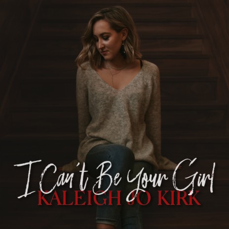 I Can't Be Your Girl | Boomplay Music