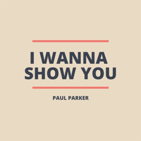 I wanna show you | Boomplay Music