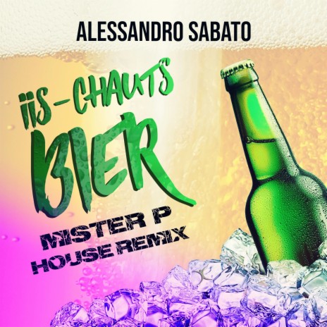 Iis-chauts Bier (Mister P House Remix) | Boomplay Music