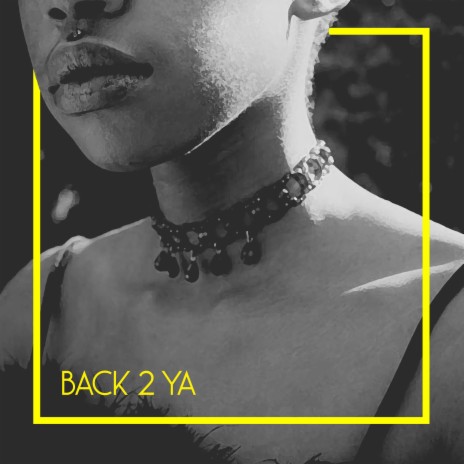 Back 2 Ya | Boomplay Music