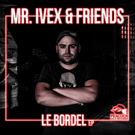 Le Bordel (Original Mix) ft. Mr. Ivex & Sore | Boomplay Music