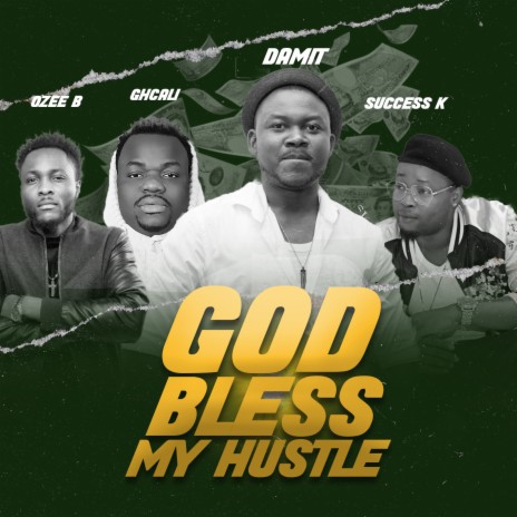 God Bless My Hustle ft. GhCALI, OZEE B & Sucess k | Boomplay Music