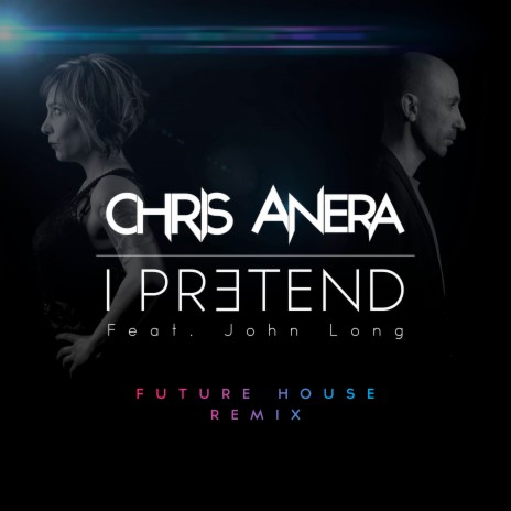 I Pretend (Future House Remix) (Extended Mix) ft. John Leslie Long | Boomplay Music
