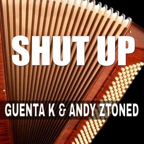 Shut Up (Dub Mix) ft. Andy Ztoned | Boomplay Music