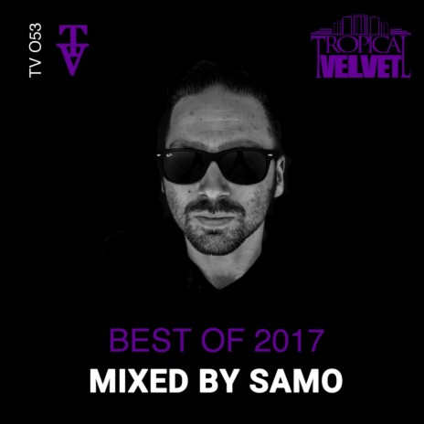Tropical Velvet Best of 2017 (Continuous DJ Mix)