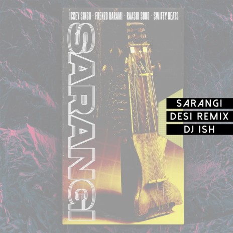 Sarangi Desi (DJ Ish Remix) ft. Raashi Sood, Frenzo Harami, DJ Ish & Swifty Beats | Boomplay Music