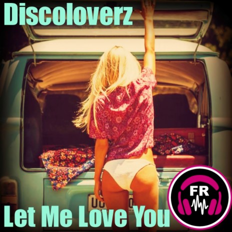 Let Me Love You (Original Mix) | Boomplay Music