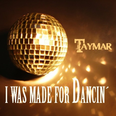 I Was Made for Dancin' | Boomplay Music