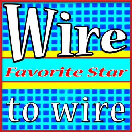 Wire to Wire (Love Me Wherever You Are) | Boomplay Music