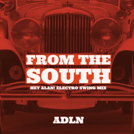 From The South (Hey Alan! Jackin Swing Mix)