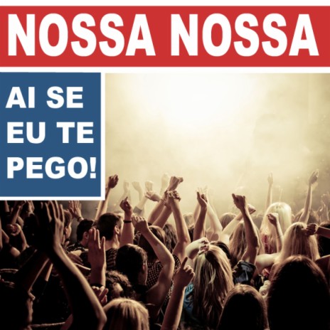 Nossa Nossa (Ai Se Eu Te Pego) (Single Version) | Boomplay Music