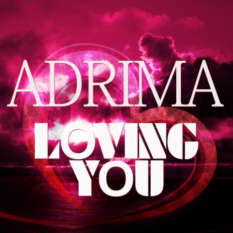 Loving You (Adrima Mix) | Boomplay Music