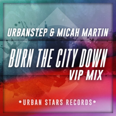 Burn The City Down (VIP Mix) ft. Micah Martin
