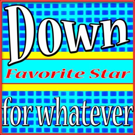 Down for Whatever | Boomplay Music