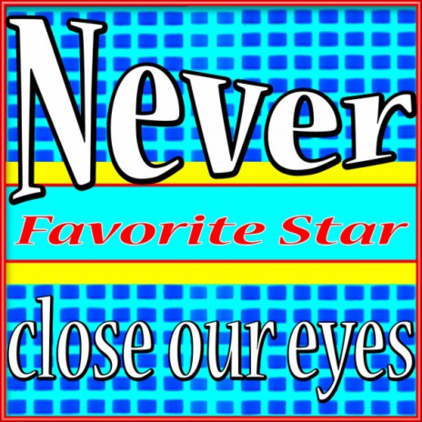 Never Close Our Eyes | Boomplay Music