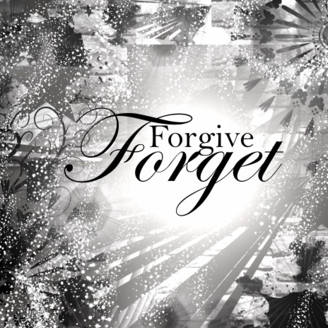 Forgive Forget | Boomplay Music