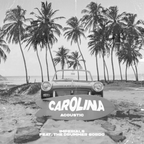Carolina (Acoustic) ft. The Gordo Drummer | Boomplay Music