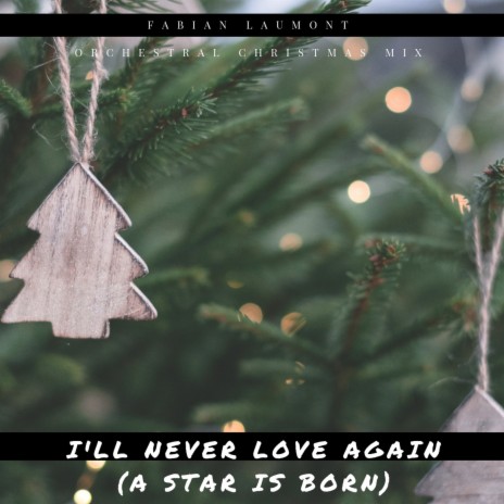 I'll Never Love Again (Orchestral Christmas Mix) | Boomplay Music