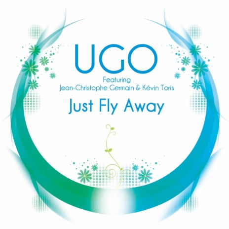 Just Fly Away ft. Jean-Christophe Germain & Kévin Toris | Boomplay Music