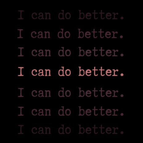 I Can Do Better | Boomplay Music