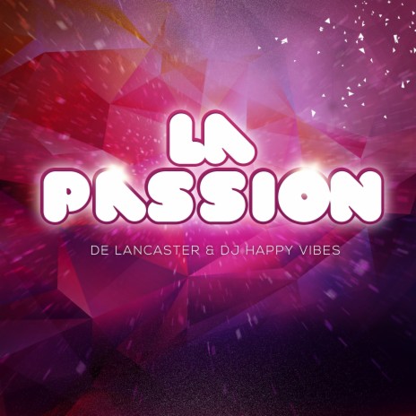 La passion ft. DJ Happy Vibes | Boomplay Music