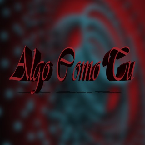 Algo Como Tu | Boomplay Music