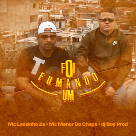 Foi fumando um ft. Mc Menor do Chapa | Boomplay Music