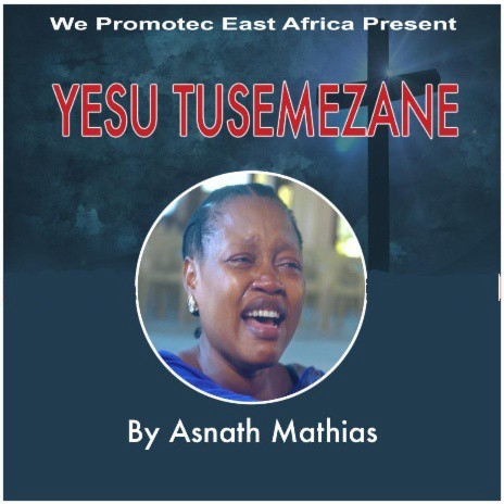 Yesu Tusemezane | Boomplay Music