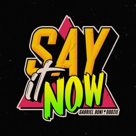 Say It Now ft. Doozie | Boomplay Music