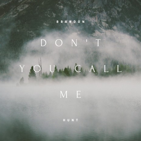 Don't You Call Me | Boomplay Music