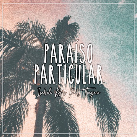 Paraíso Particular ft. Teagacê | Boomplay Music