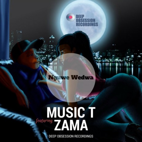 Nguwe Wedwa (Original Mix) ft. Zama | Boomplay Music
