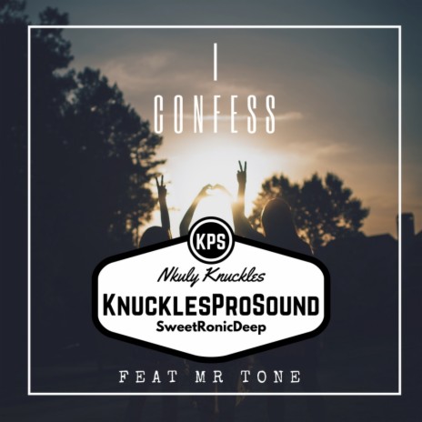 I Confess (Original Mix) ft. SweetRonic Deep & Mr Tone | Boomplay Music