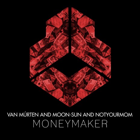 Moneymaker (Original Mix) ft. Moon-Sun & NotYourMom | Boomplay Music