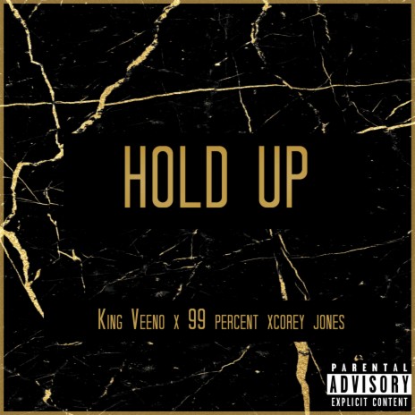 Hold Up ft. Cory Jones & 99 Percent | Boomplay Music
