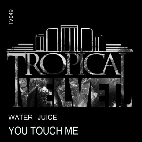 You Touch Me (Original Mix) | Boomplay Music