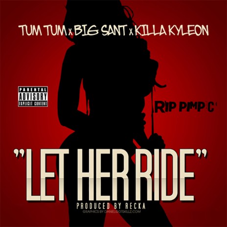 Let Her Ride ft. Big Sant & Killa Kyleon | Boomplay Music