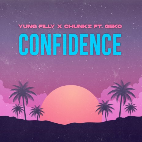 Confidence ft. Chunkz & Geko | Boomplay Music