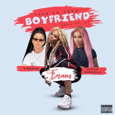 Talk To Your Boyfriend ft. Sister Debora & t'neeya | Boomplay Music
