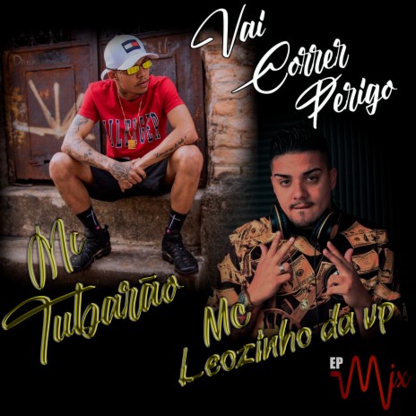 Vai Correr Perigo ft. Mc Leozinho Da VP | Boomplay Music