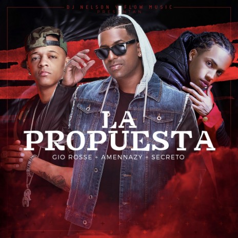 La Propuesta (feat. Amennazy, Secreto, Gio Rosse) | Boomplay Music