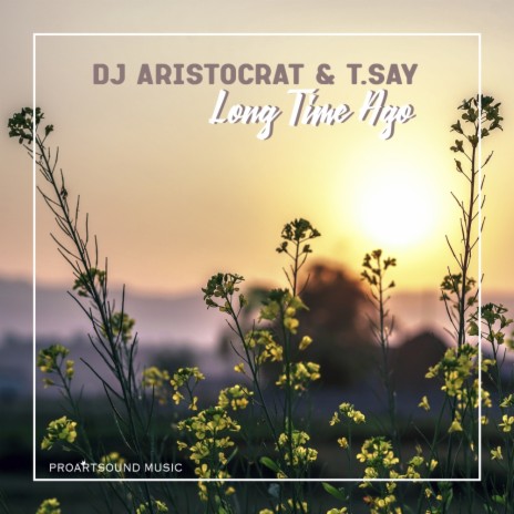 Long Time Ago (Extended Mix) ft. T.Say | Boomplay Music