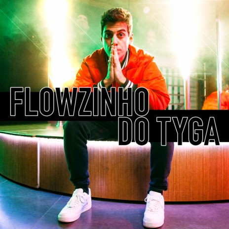Flowzinho do Tyga | Boomplay Music