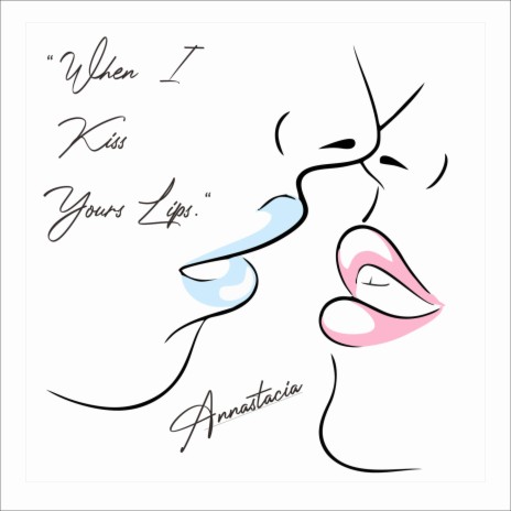 When I Kiss Your Lips | Boomplay Music