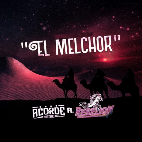 El Melchor ft. Rebelión | Boomplay Music