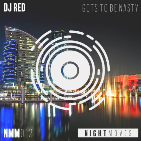 Gots To Be Nasty (Original Mix)