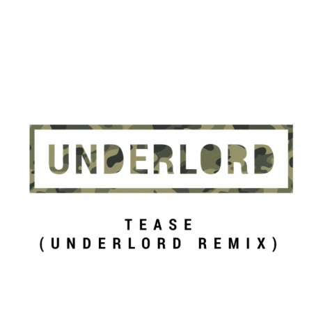 Tease (Underlord Remix) | Boomplay Music