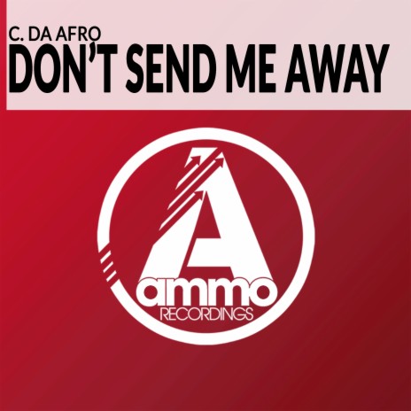 Don't Send Me Away (Original Mix) | Boomplay Music